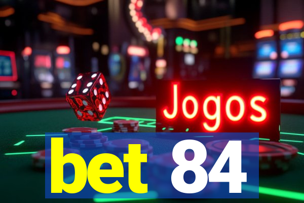 bet 84